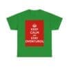 Keep Calm & stay adventurou unisex heavy cotton tee Irish Green 3XL