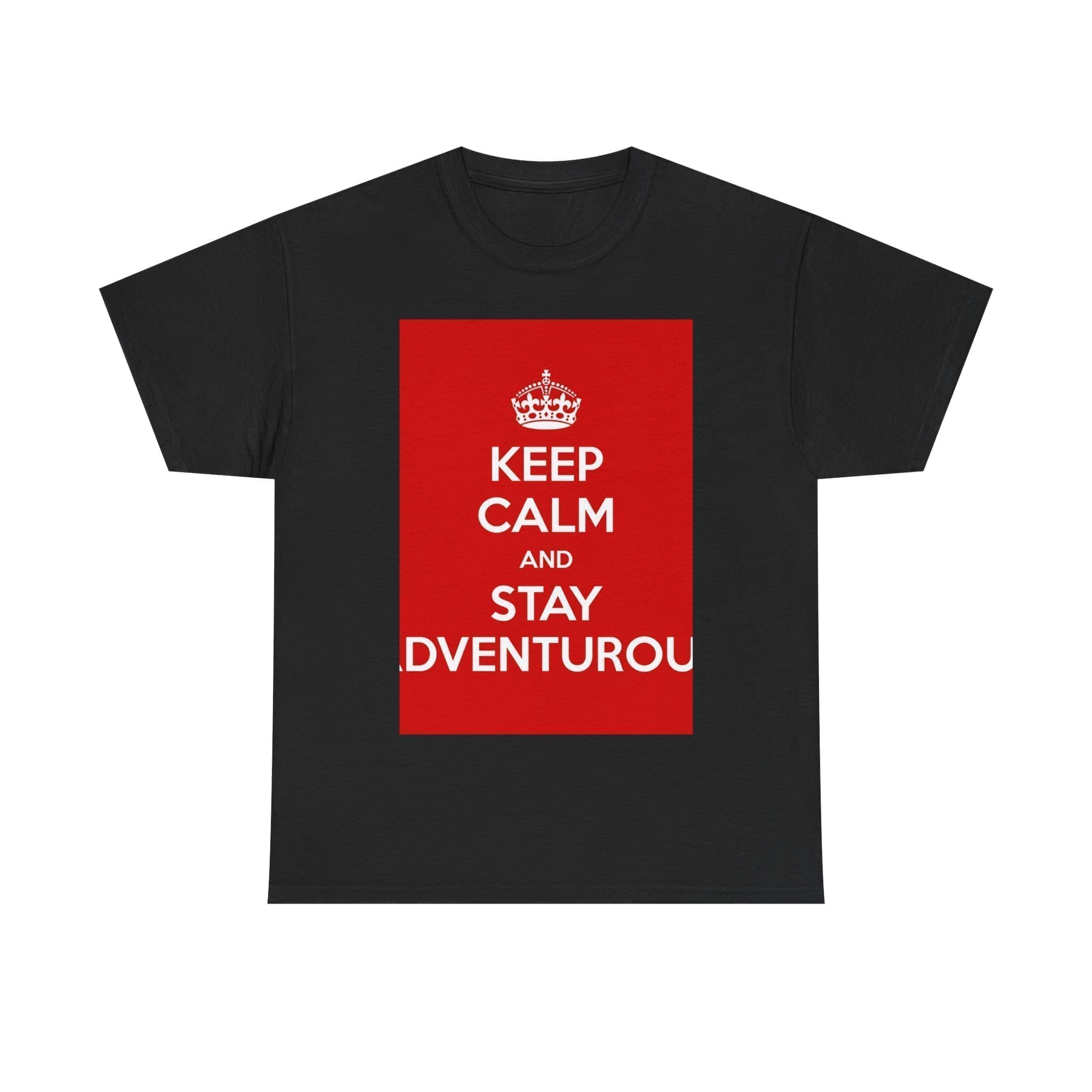 Keep Calm & stay adventurou unisex heavy cotton tee Black 5XL