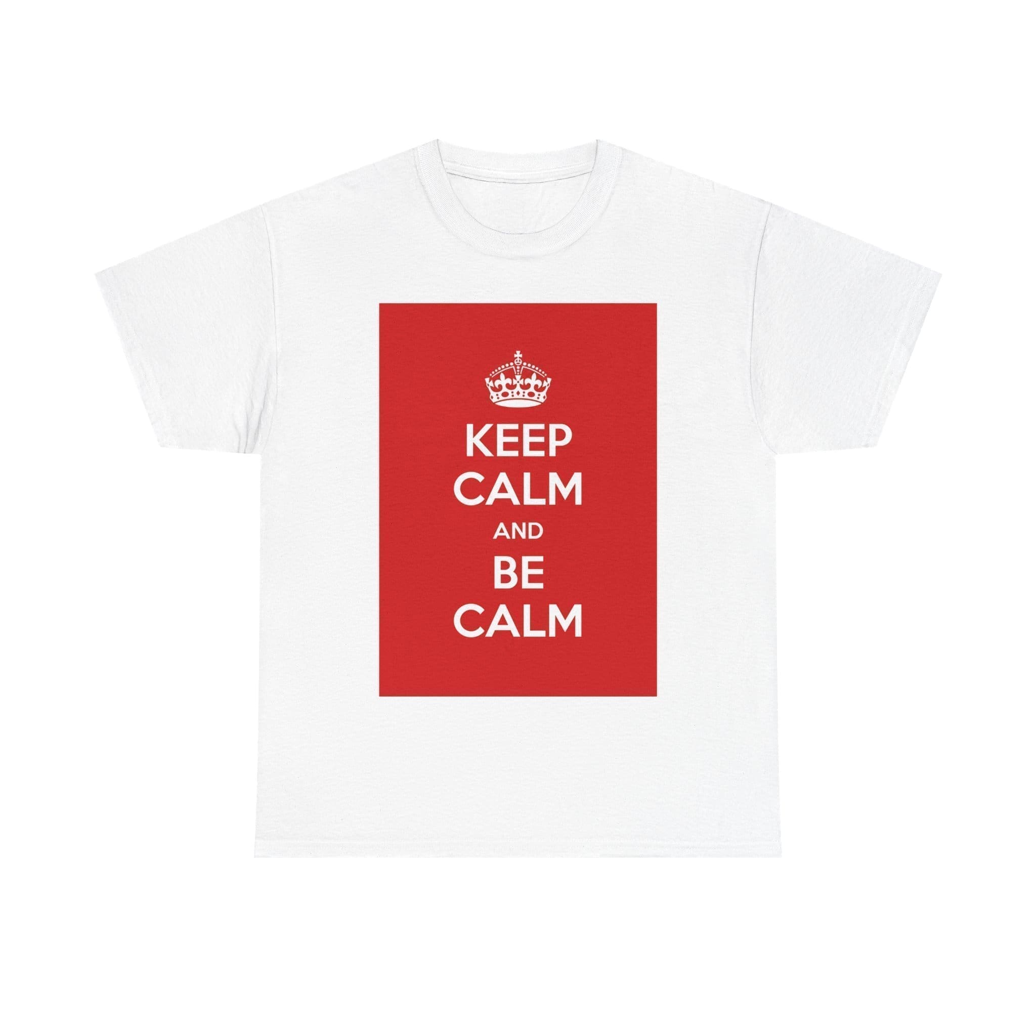 Keep Calm & be calm unisex heavy cotton tee White 5XL