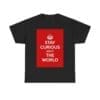 Stay Curious about the world unisex heavy cotton tee Black 5XL Stay Curious about the world unisex heavy cotton tee Black 5XL