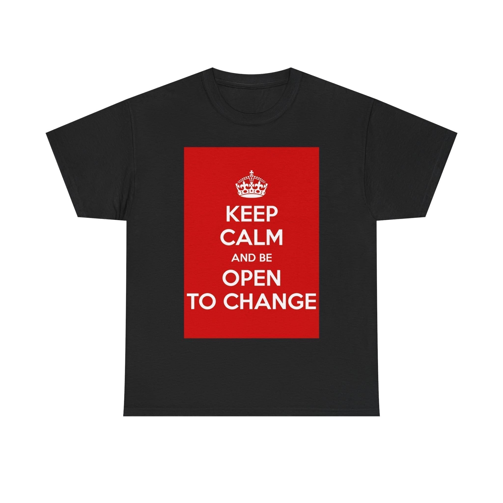 Keep Calm & be open to change unisex heavy cotton tee Black 5XL