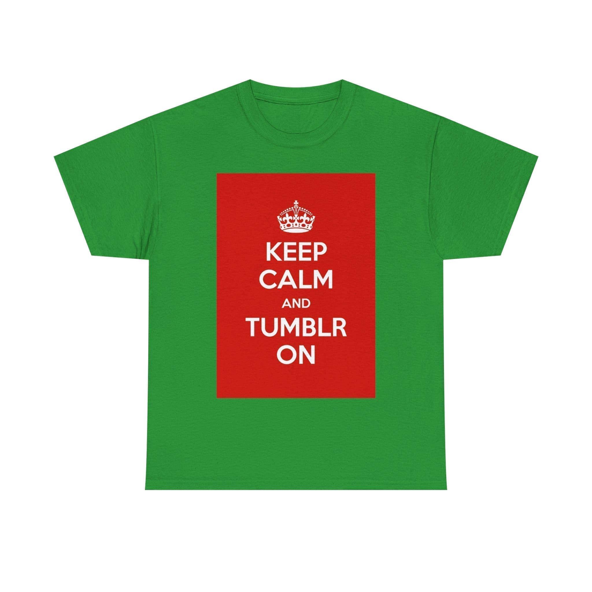 Keep Calm & tumblr on unisex heavy cotton tee Irish Green 3XL