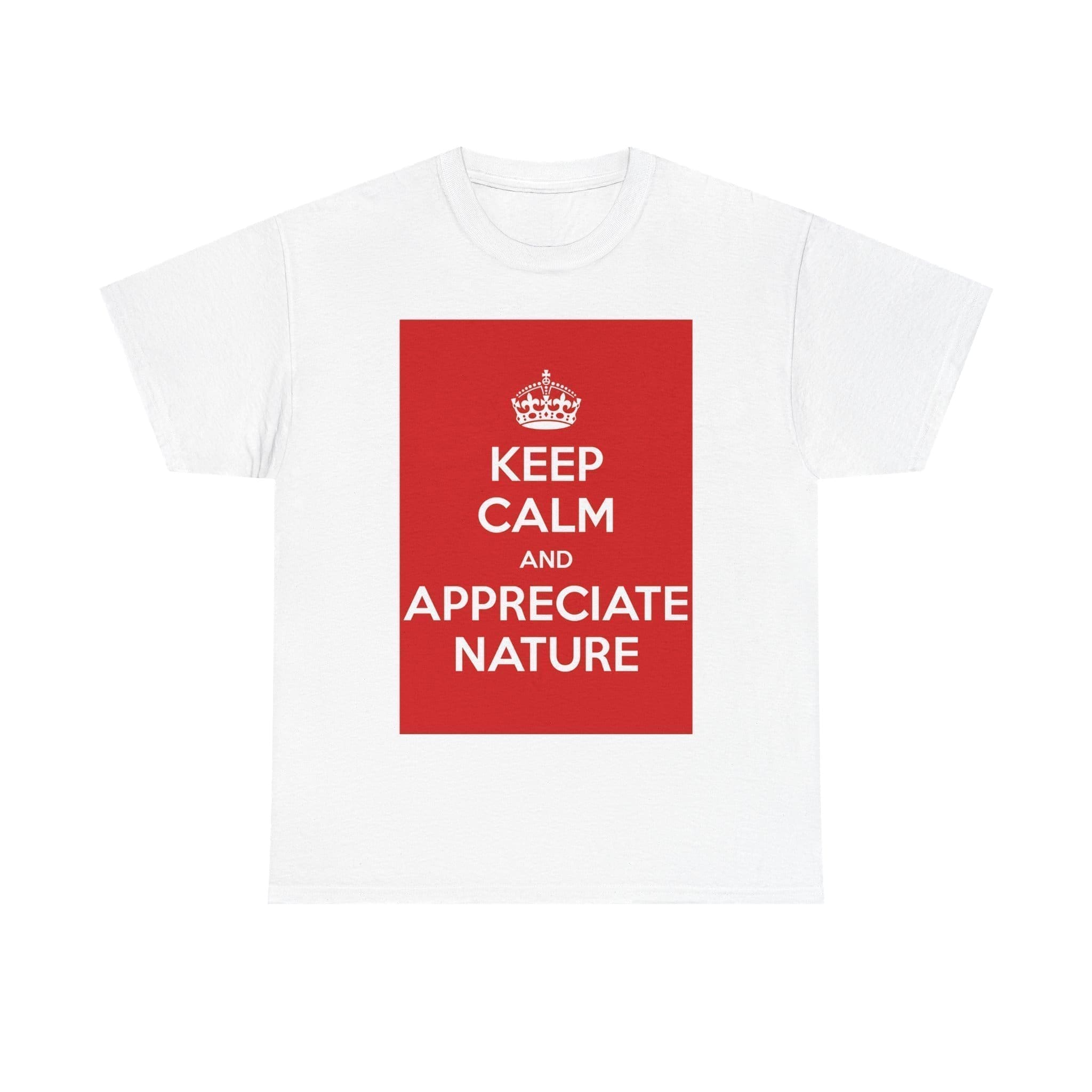Keep Calm & appreciate nature unisex heavy cotton tee White 5XL