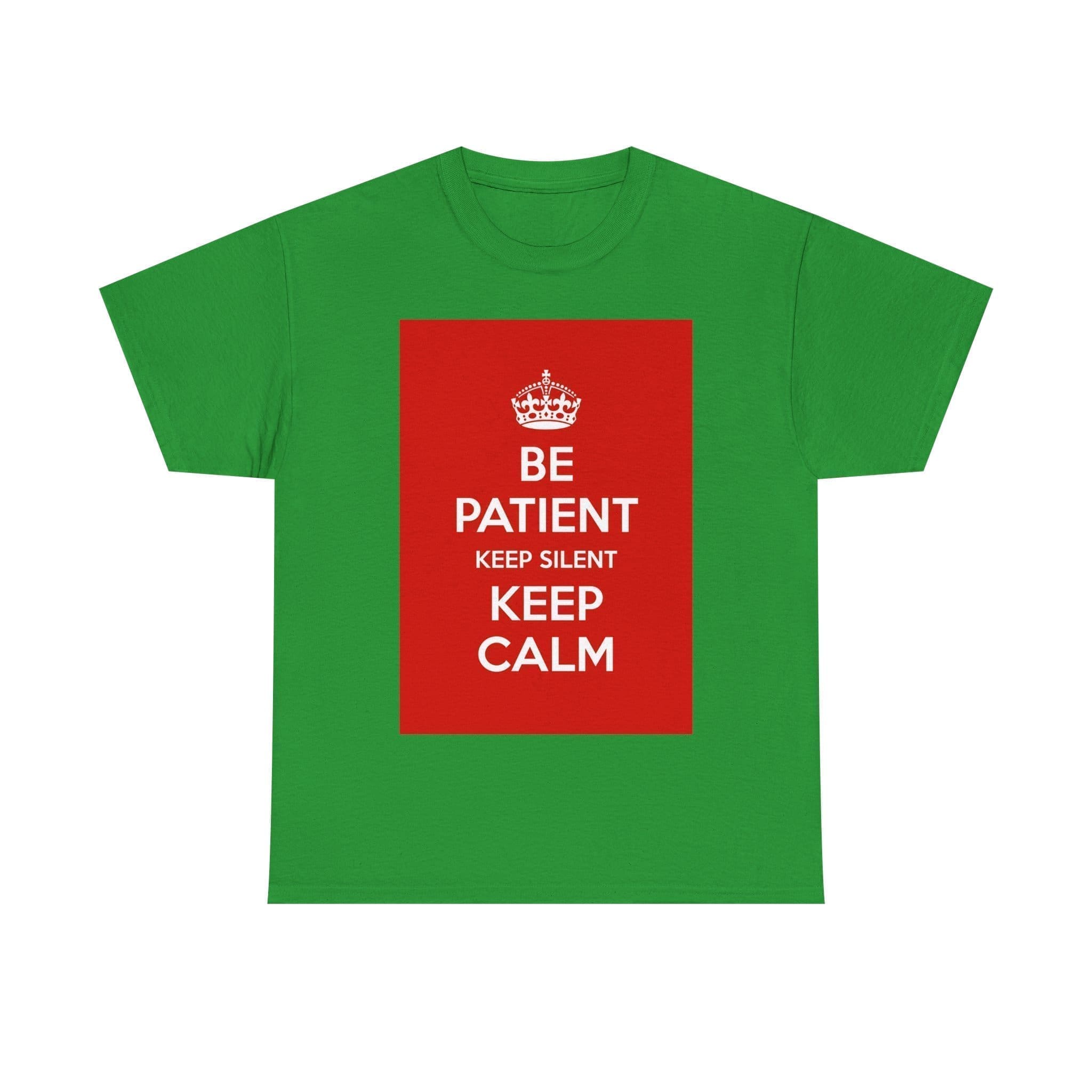 BE patient keep silent Keep Calm unisex heavy cotton tee Irish Green 3XL