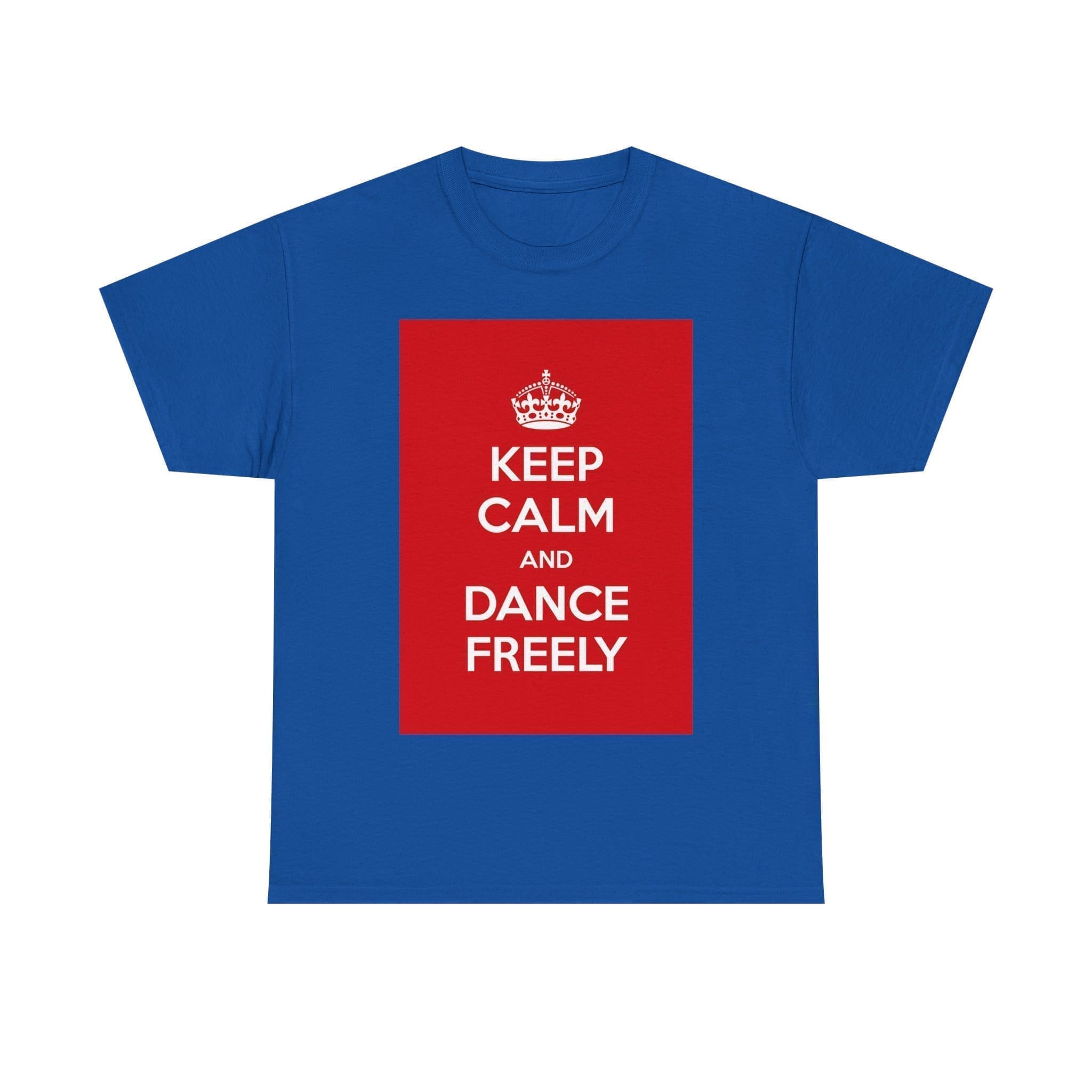 Keep Calm & dance freely unisex heavy cotton tee Royal 5XL