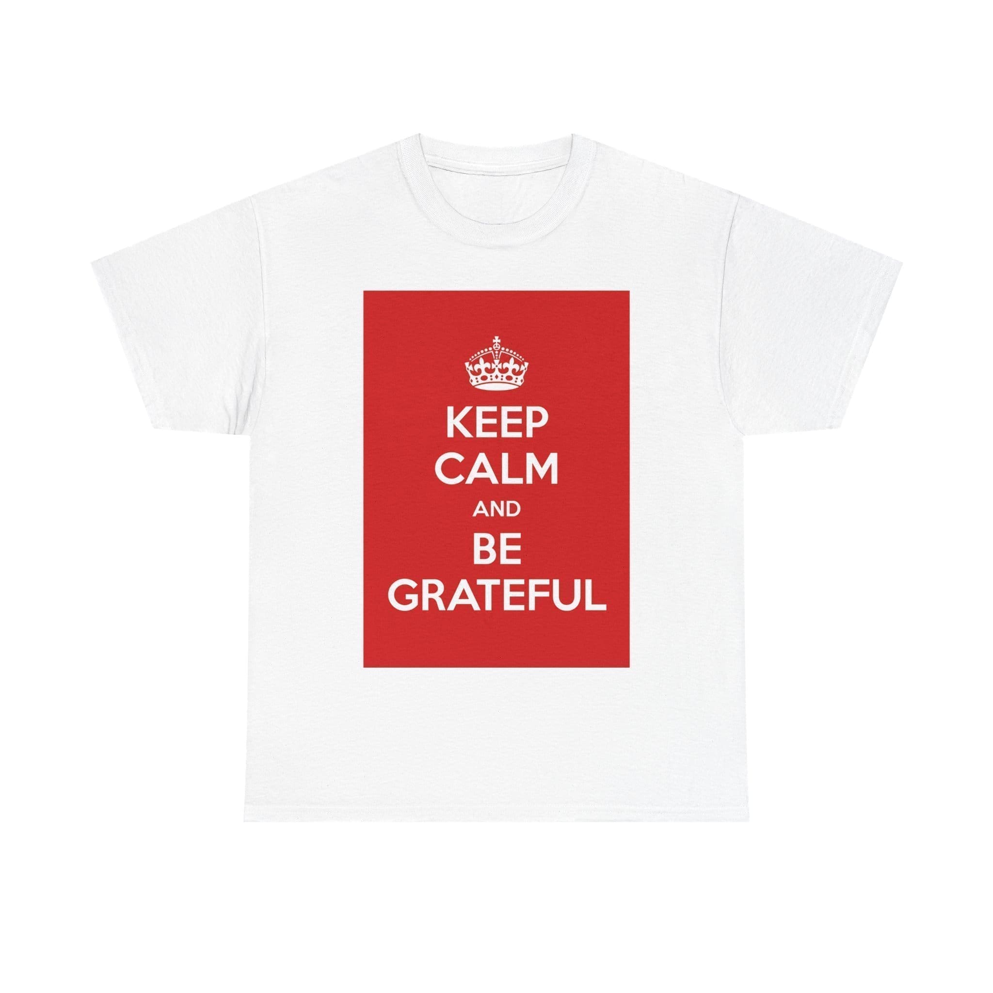 Keep Calm & be grateful unisex heavy cotton tee White 5XL