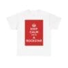 Keep Calm & be a rockstar unisex heavy cotton tee White 5XL