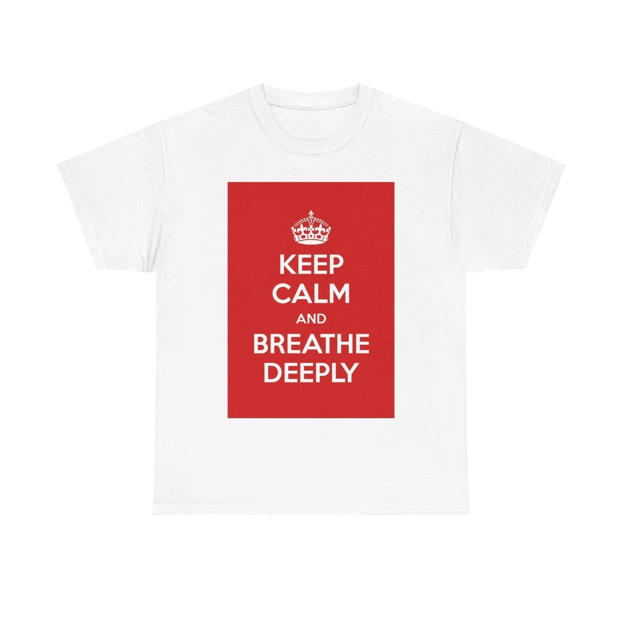 Keep Calm & breathe deeply unisex heavy cotton tee White 5XL