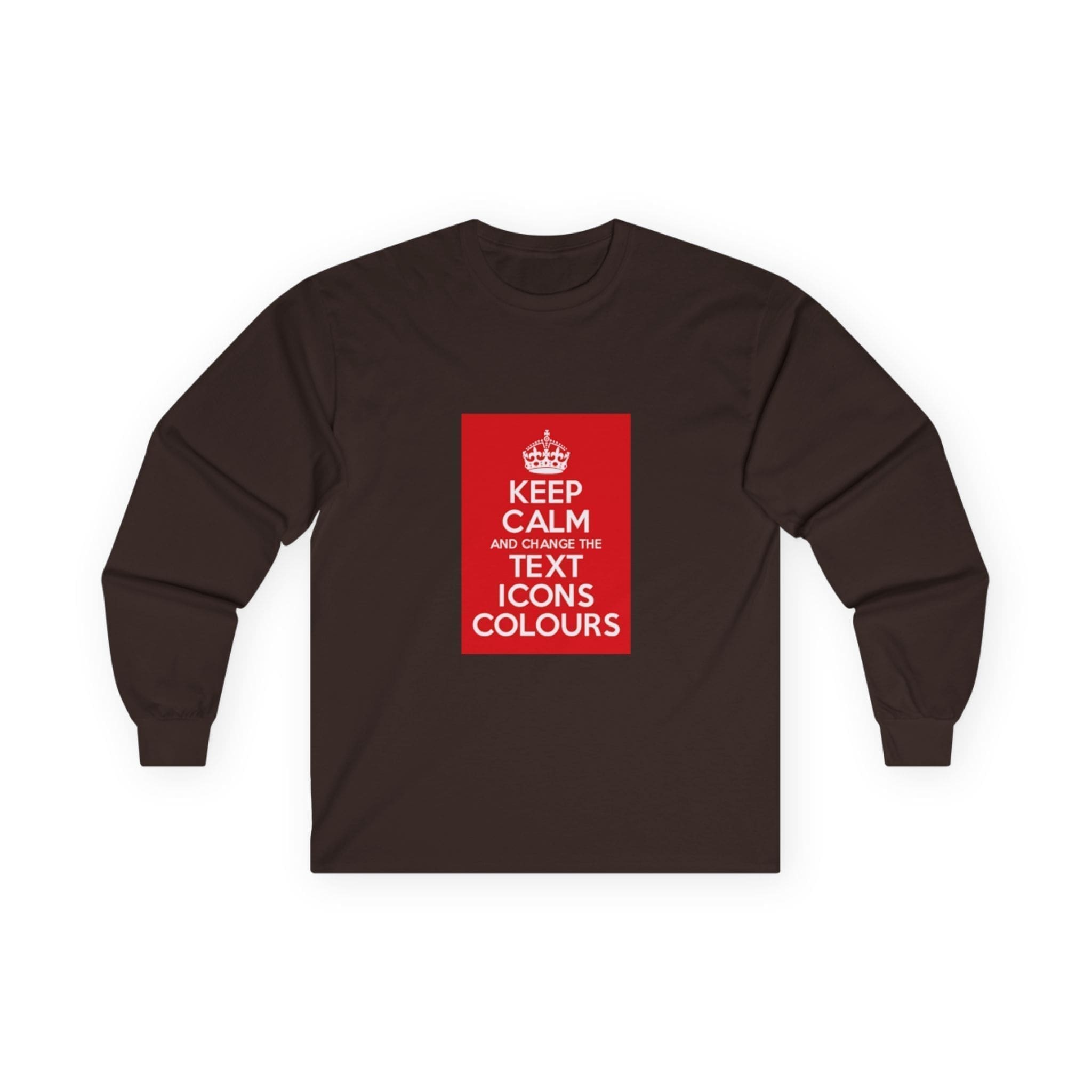 Keep Calm customizable long sleeve tee Dark Chocolate 2XL Keep Calm customizable long sleeve tee Dark Chocolate 2XL