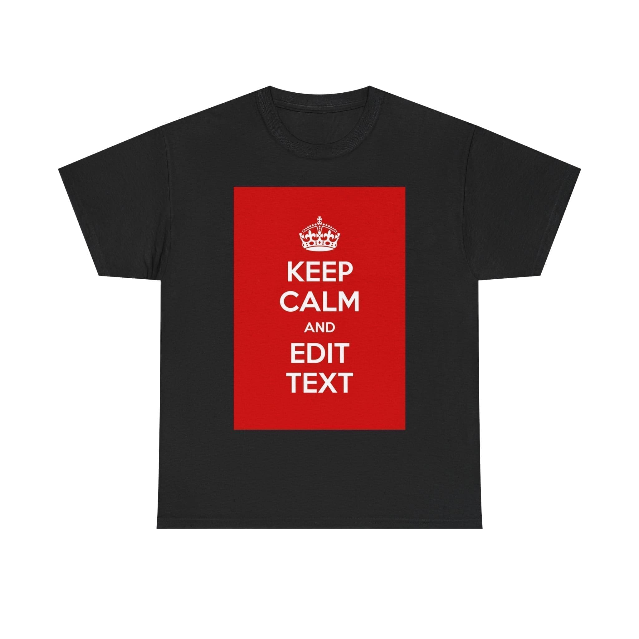 Keep Calm & edit text unisex heavy cotton tee Black 5XL Keep Calm & edit text unisex heavy cotton tee Black 5XL