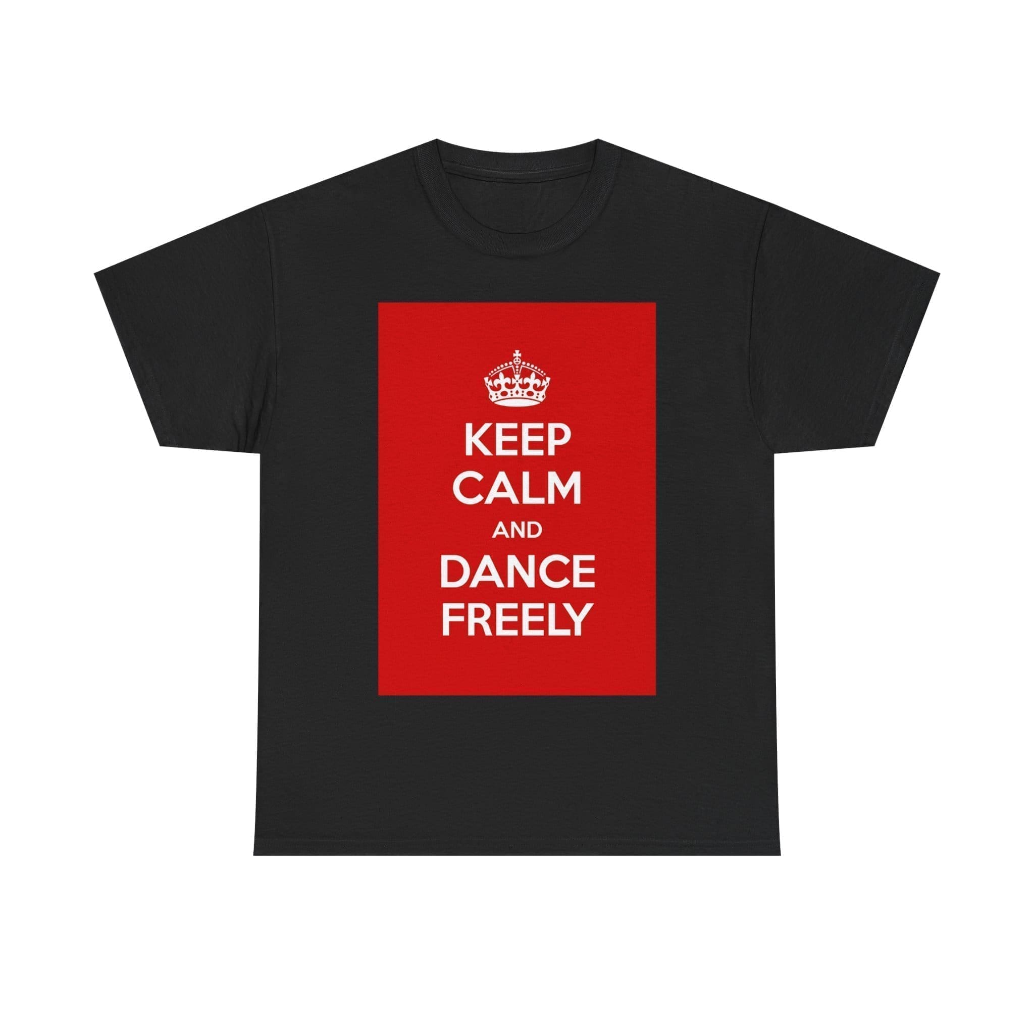 Keep Calm & dance freely unisex heavy cotton tee Black 5XL