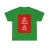 Keep Calm & use film unisex heavy cotton tee Irish Green 3XL