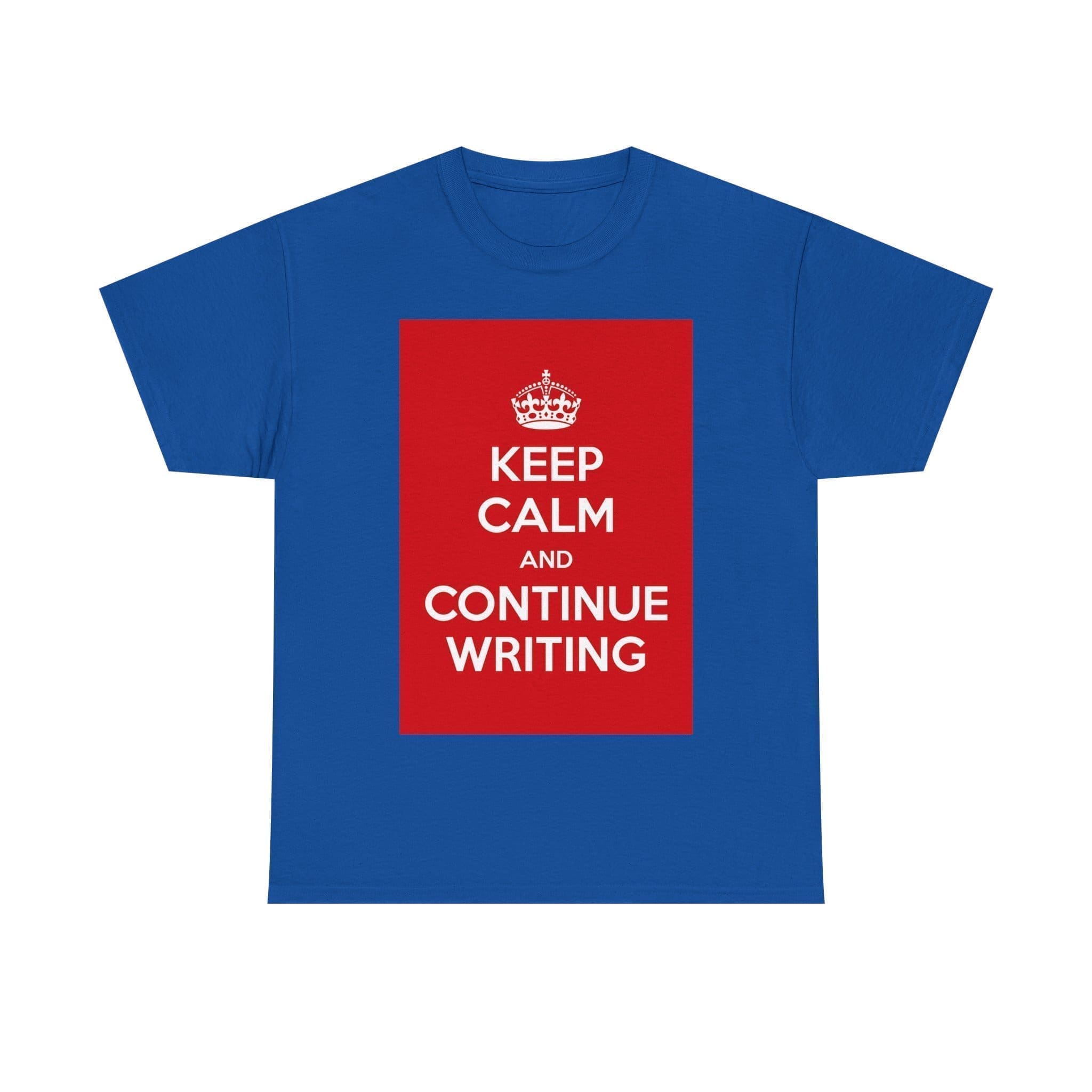 Keep Calm & continue writing unisex heavy cotton tee Royal 5XL Keep Calm & continue writing unisex heavy cotton tee Royal 5XL