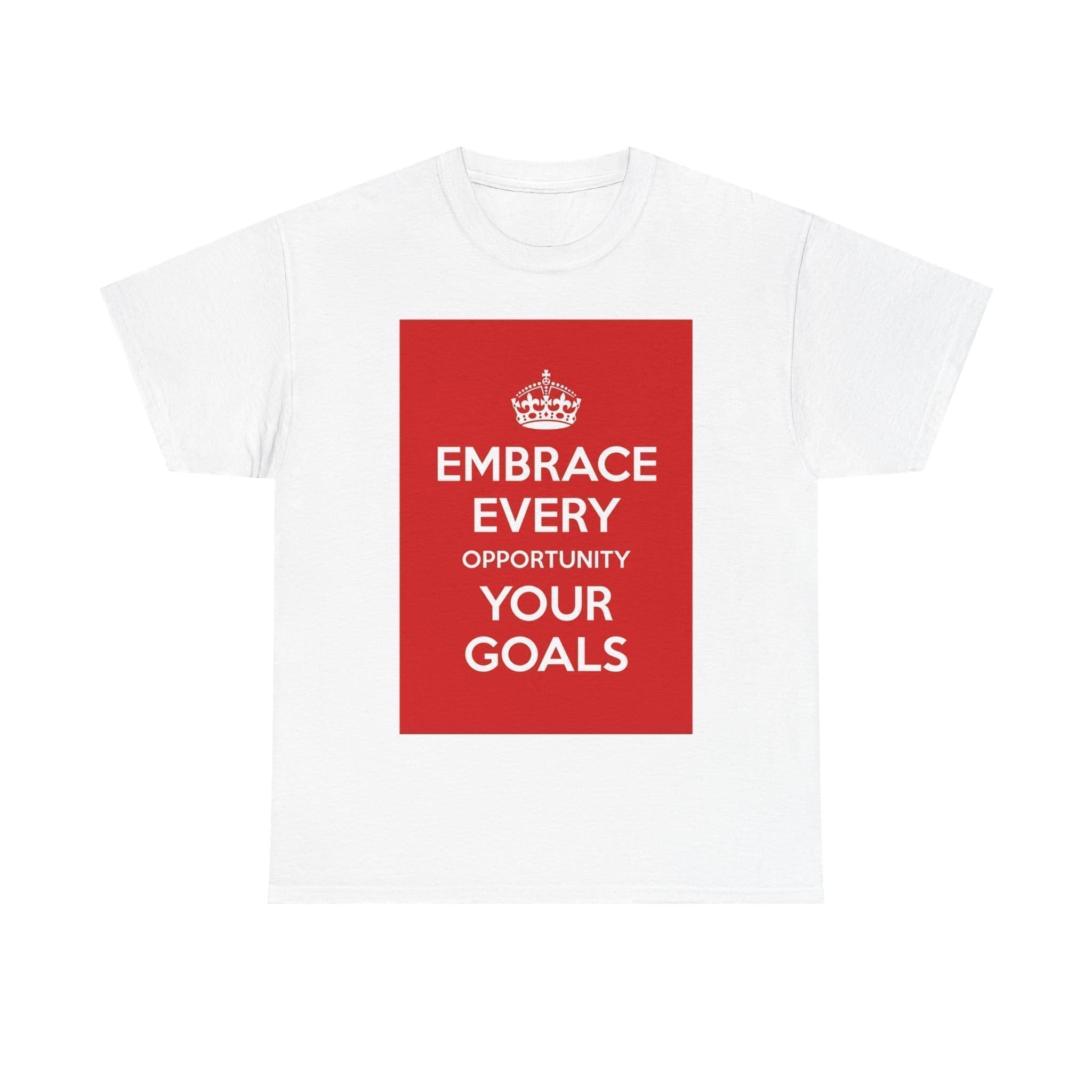 Embrace Every opportunity your goals unisex heavy cotton tee White 5XL