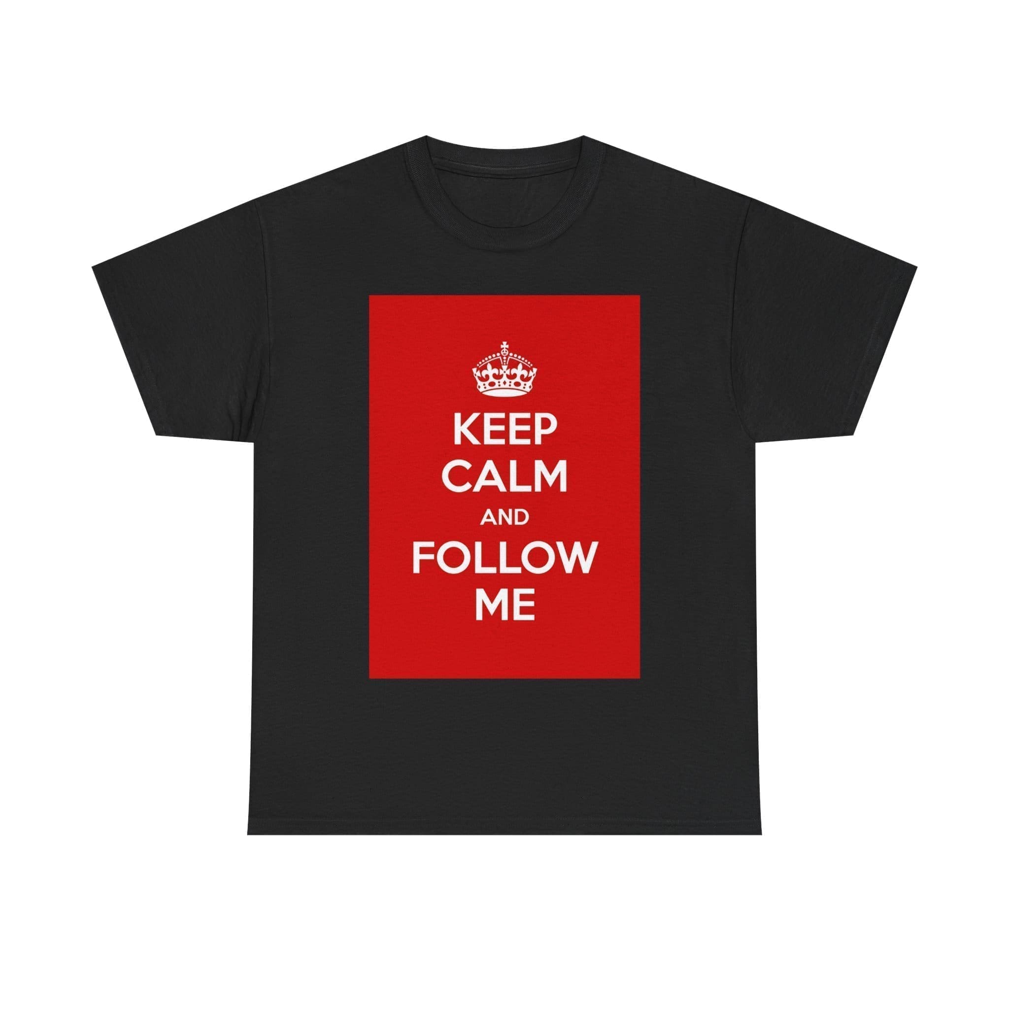 Keep Calm & follow me unisex heavy cotton tee Black 5XL