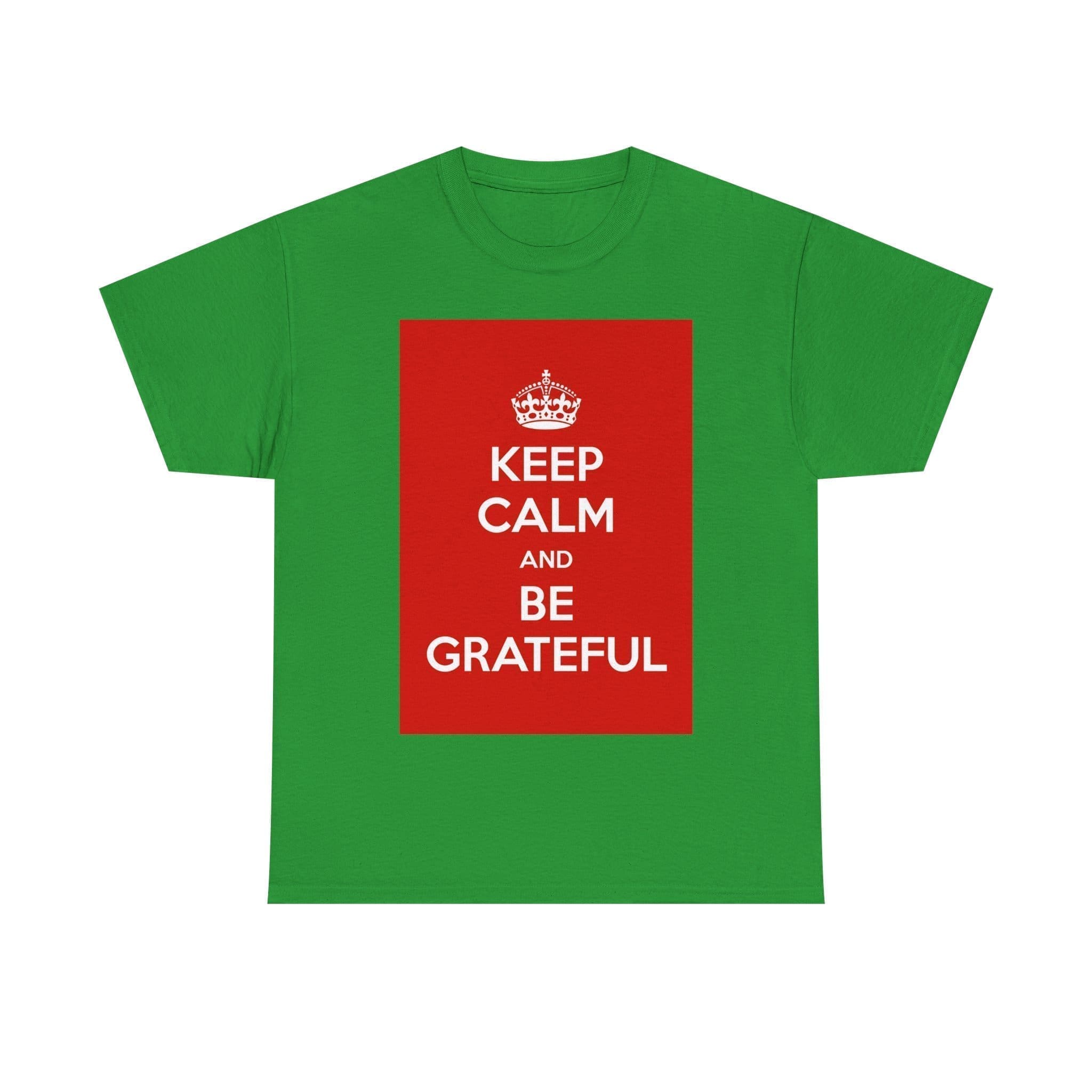 Keep Calm & be grateful unisex heavy cotton tee Irish Green 3XL