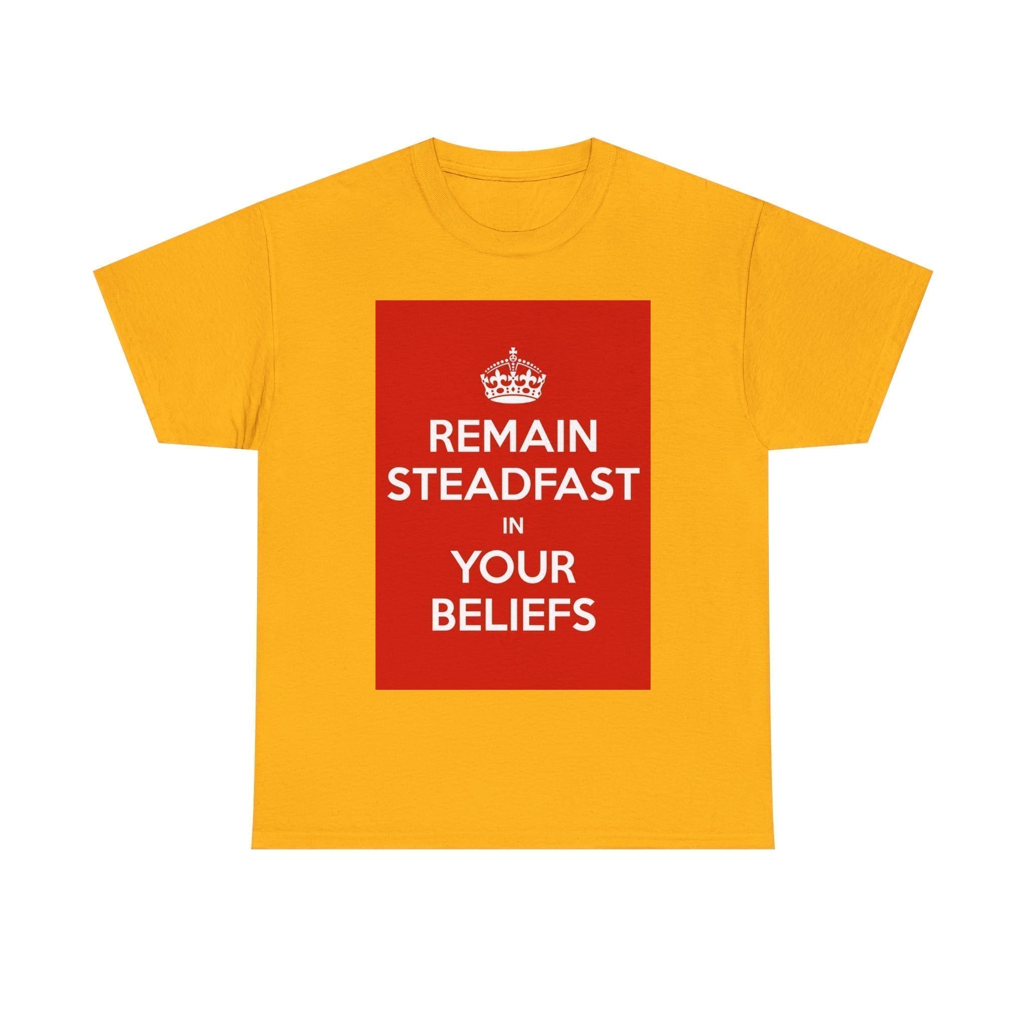 Remain Steadfast in your beliefs unisex heavy cotton tee Gold 5XL