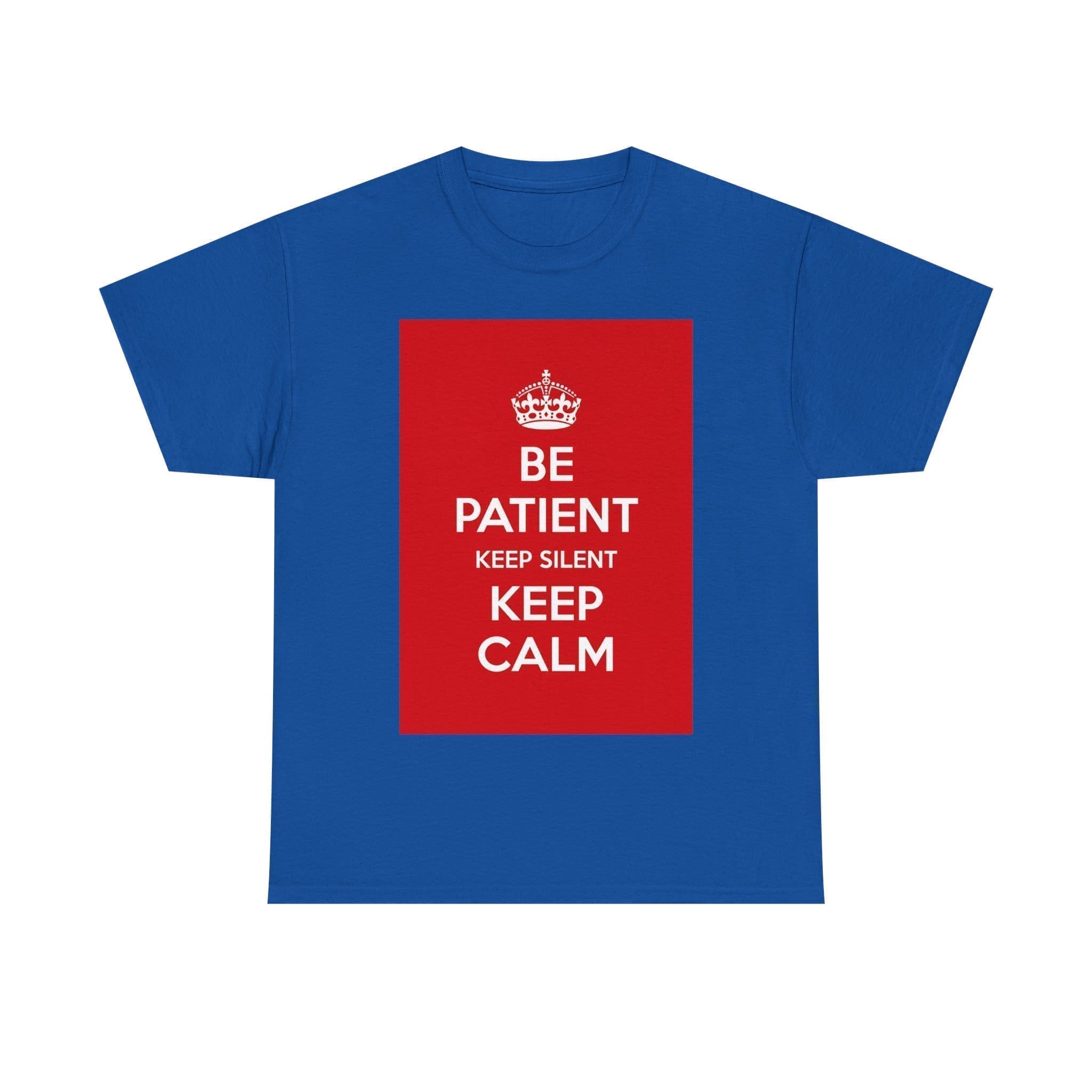 BE patient keep silent Keep Calm unisex heavy cotton tee Royal 5XL