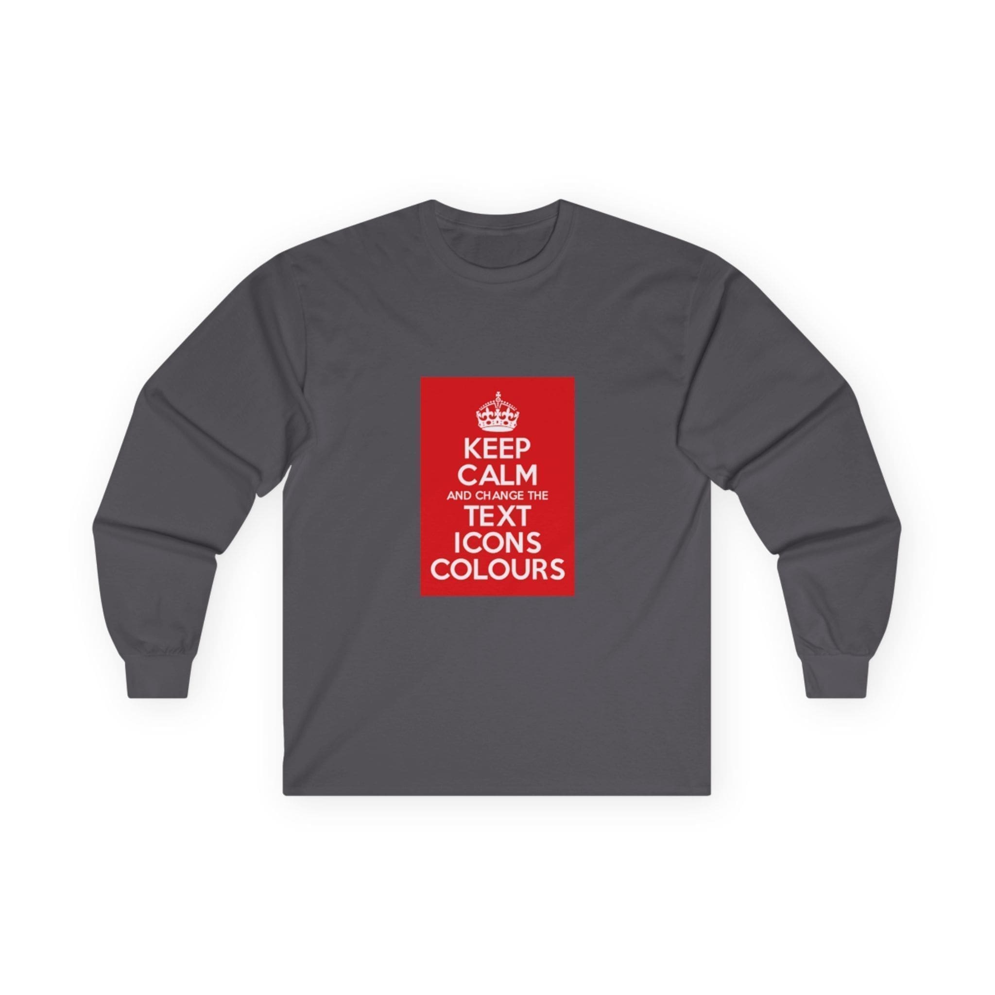 Keep Calm customizable long sleeve tee Charcoal 2XL Keep Calm customizable long sleeve tee Charcoal 2XL