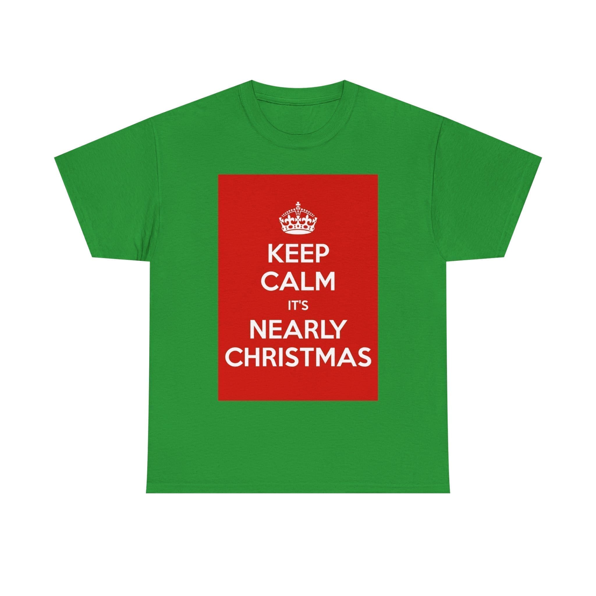Keep Calm it's nearly christmas unisex heavy cotton tee Irish Green 3XL