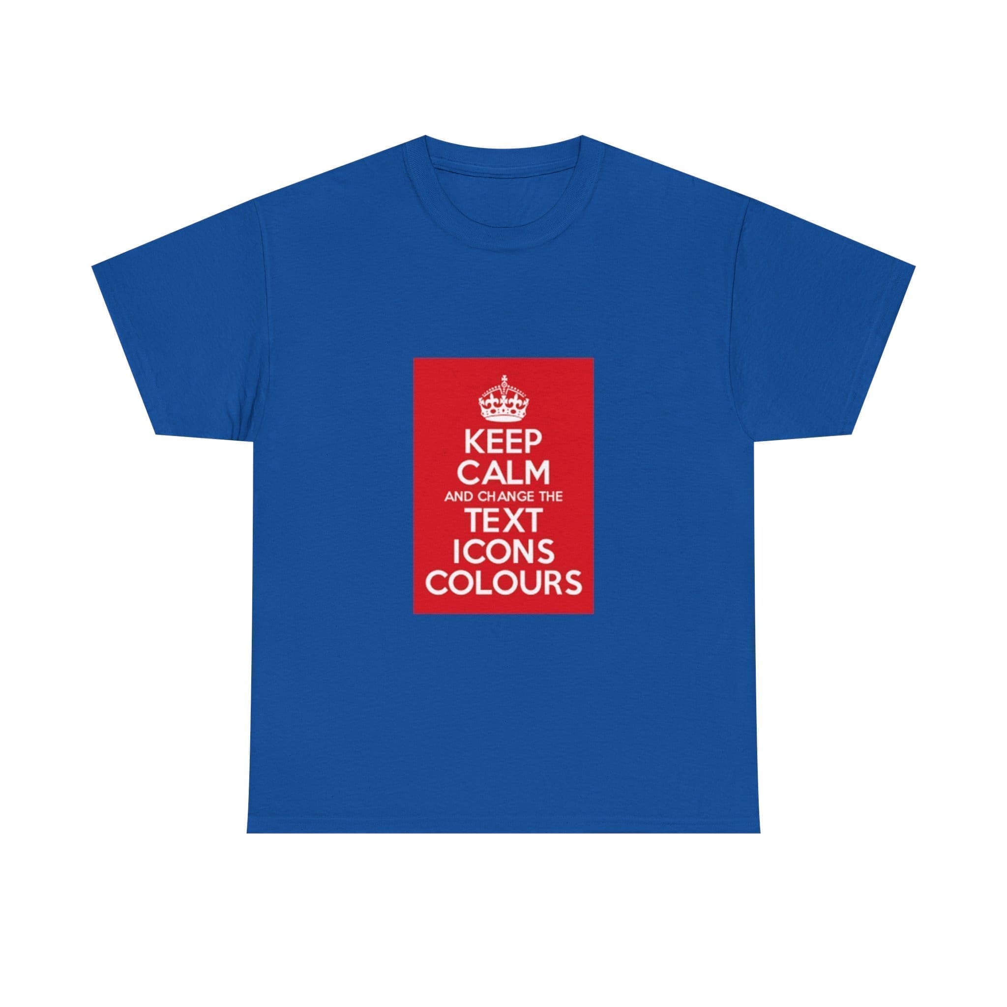 Keep Calm customizable T-Shirt cotton tee Royal 5XL Keep Calm customizable T-Shirt cotton tee Royal 5XL