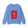 Keep Calm and Carry On Crewneck Sweatshirt Carolina Blue 2XL
